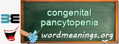 WordMeaning blackboard for congenital pancytopenia